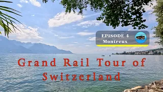 Ep4, Grand Rail Tour of Switzerland, Montreux