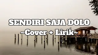 SENDIRI SAJA DOLO - R ANGKOSATAN || Lirik + Cover (Cover By Farid Buhari)