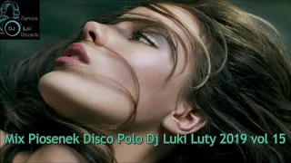 ❤️★Mix Piosenek Disco Polo Dj Luki Luty 2019 vol 15★💙