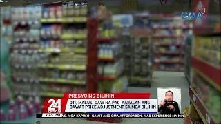 DTI, masusi daw na pag-aaralan ang bawat price adjustment sa mga bilihin | 24 Oras
