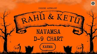 Rahu and Ketu Conjunction in Navamsa - D9 chart