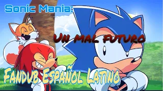 Sonic Mania: Un mal futuro (Fandub Español Latino) | ¡PRIMER VÍDEO DEL 2019!