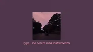 (slowed down+reverb) tyga - ice cream man |instrumental|