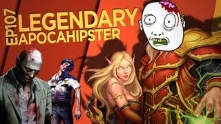 Legendary The World Of Warcraft Show Ep107: Apocahipster