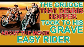 What was the GRUDGE that DENNIS HOPPER took to his GRAVE about his 1969 movie EASY RIDER?