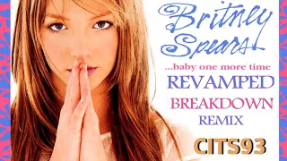 Britney Spears - Baby One More Time REVAMPED  (Breakdown Version) Remix  [ Prod by Cits93]