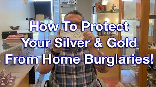 How to Protect your Silver & Gold From Home Burglaries - My Tips To Keep The Thieves Out!
