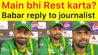 Ap Chahty ho main Rest kron ? 🛑 Babar Azam epic reply to journalist after series finsh 2-2