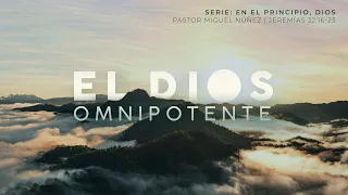 El Dios Omnipotente - Pastor Miguel Núñez | La IBI