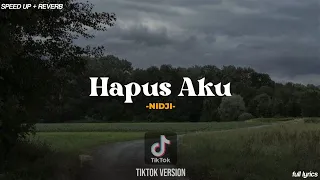 Hapus Aku -NIDJI (SPEED UP + REVERB) [TikTok VERSION]