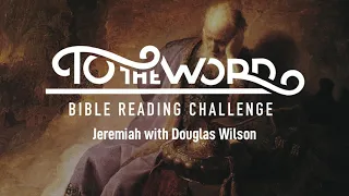 Jeremiah with Douglas Wilson | Bible Reading Challenge