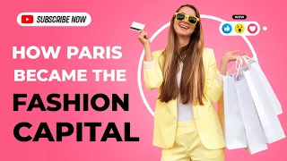 How Paris became the Fashion Capital? | Top Fashion Destination of the World | Paris the Fashion Hub