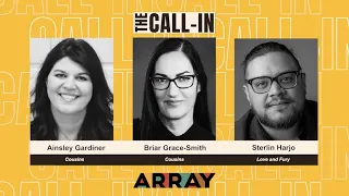 ARRAY's The Call-In with Sterlin Harjo, Ainsley Gardiner and Briar Grace-Smith