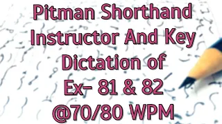 Pitman Shorthand Instructor And Key || Dictation Of Ex-81 & 82 || @70/80 WPM ||