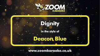 Deacon Blue - Dignity - Karaoke Version from Zoom Karaoke