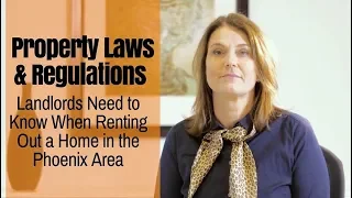 Property Laws & Regulations Landlords Need to Know When Renting Out a Home in the Phoenix Area