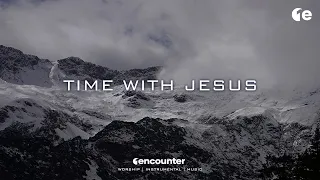 Time with Jesus -  Instrumental Soaking worship Music + Prayer worship music