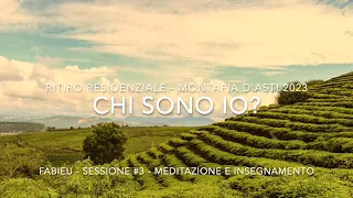 [Fabieu] Chi sono io? - Montafia d'asti sessione #3 - Meditazione e insegnamento