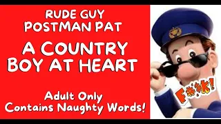 "Country Boy at Heart" by Rude Guy "Postman Pat" (Adult Only - Funny Comedy Video 2021)