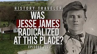 Was JESSE JAMES Radicalized At This Place??? | History Traveler Episode 212