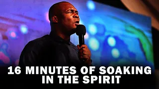 16 MINUTES OF SOAKING IN THE SPIRIT | APOSTLE JOSHUA SELMAN