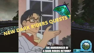 NEW QUESTS WITH THE DARK RIDERS ?