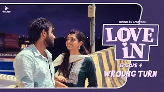 LOVE IN  | EPI 04 - WRONG TURN  |  Ft Midhun RG, Dhanya | ROM-COM series | Blacksheep studios