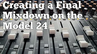 Creating a Final Mxdown on the TASCAM Model 12/16/24
