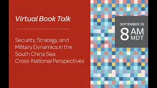 Security, Strategy, and Military Dynamics in the South China Sea: Cross-National Perspectives