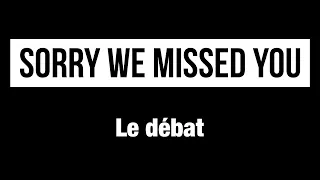 Sorry we missed you - Le débat