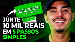 5 PASSOS PARA JUNTAR 10 MIL REAIS, R$ 10.000,00 NA PRÁTICA!