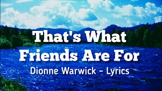 That's What Friends Are For - Dionne Warwick/ Lyrics