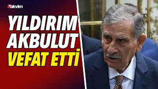 Eski başbakanlardan Yıldırım Akbulut 86 yaşında hayatını kaybetti!