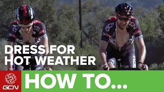 How To Dress For Cycling In Hot Weather – What To Wear For Cycling