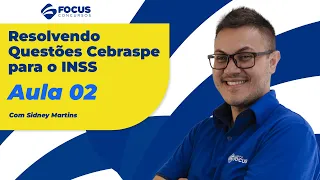 Resolvendo Questões Cebraspe para o INSS com Sidney Martins - Aula 02