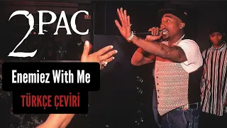 2Pac Enemies with me (Türkçe Çeviri)