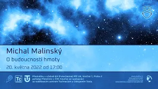 Michal Malinský: O budoucnosti hmoty