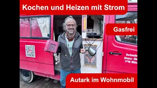 Kochen und Heizen mit Strom - Autark im Wohnmobil - Gasfrei