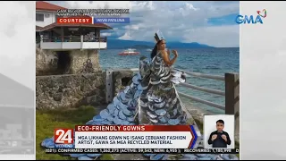 Mga likhang gown ng isang Cebuano fashion artist, gawa sa mga recycled material | 24 Oras Weekend