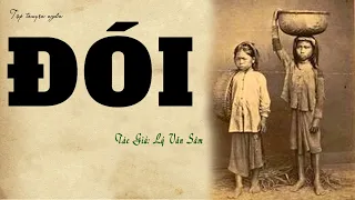 Tổng Hợp Truyện Làng Quê Nghèo và Truyện Bắt Hổ:  ĐÓI. Tác giả: Lý Văn Sâm | Đọc Truyện Kênh Cô Vân