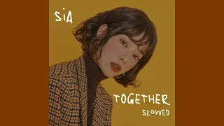 Sia - Together (slowed & reverb)