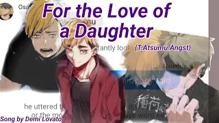 For the Love of a Daughter||Atsumu angst||artist:Demi Lovato||Roon(M)