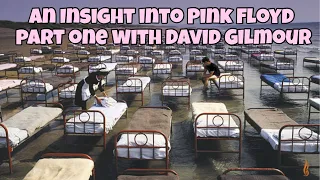 An Insight into Pink Floyd part one with David Gilmour