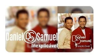Daniel e Samuel - Álbum Completo | Inexplicável