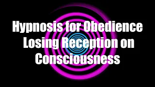 Hypnosis for Obedience: Losing Reception on Consciousness
