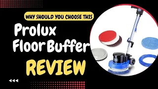 Prolux Core Floor Buffer Review- Is Prolux Core Floor Buffer Good or Bad?