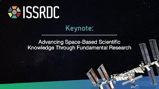 ISSRDC Day2 Morning Keynote - Advancing Space Based Knowledge