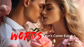 Words (Don't Come Easy) - Performed by Binh Le | F. R. David
