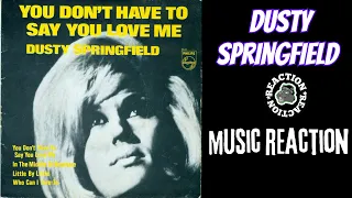 Music Reaction - Dusty Springfield - You Don't Have To Say You Love Me