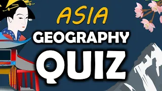 Asia Geography Quiz - 15 questions - Multiple choice test